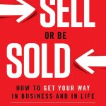 Sell or Be Sold, How to Get Your Way in Business and in Life