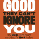 So Good They Can't Ignore You