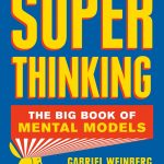 Super Thinking, The Big Book of Mental Models
