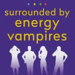 Surrounded by Energy Vampires