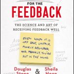 Thanks for the Feedback, The Science and Art of Receiving Feedback Well