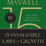The 15 Invaluable Laws of Growth