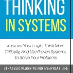 The Art Of Thinking In Systems