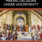 The Art of Making Decisions Under Uncertainty