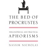 The Bed of Procrustes, Philosophical and Practical Aphorisms
