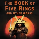 The Complete Musashi, The Book of Five Rings and Other Works