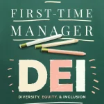 The First-Time Manager, DEI Diversity, Equity, and Inclusion