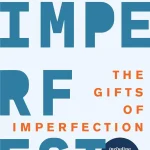 The Gifts of Imperfection