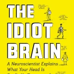 The Idiot Brain