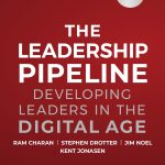 The Leadership Pipeline, Developing Leaders in the Digital Age
