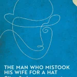 The Man Who Mistook His Wife for a Hat