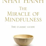 The Miracle of Mindfulness