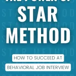 The Power of STAR Method, How to Succeed at Behavioral Job Interview