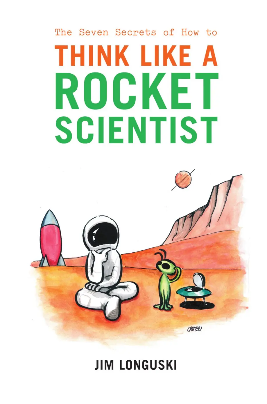 The-Seven-Secrets-of-How-to-Think-Like-a-Rocket-Scientist.webp The Seven Secrets of How to Think Like a Rocket Scientist - Image 1