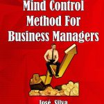 The Silva Mind Control Method for Business Managers