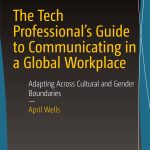 The Tech Professional’s Guide to Communicating in a Global Workplace