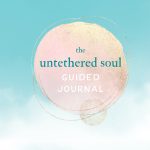 The Untethered Soul Guided Journal