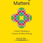 Thinking Matters, Critical Thinking as Creative Problem Solving