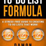 To-Do List Formula, A Stress-Free Guide To Creating To-Do Lists That Work!