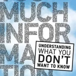 Too Much Information, Understanding What You Don't Want to Know