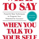What to Say When You Talk to Your Self