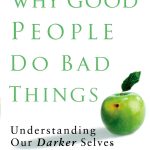 Why Good People Do Bad Things