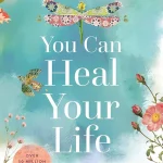 You Can Heal Your Life